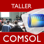 Madrid (Taller). Introduccion a la simulacion multifisica con COMSOL
