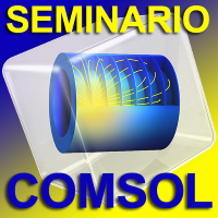 Ciudad Real - Seminario/Taller: Modelado estructural y transferencia de calor con COMSOL Multiphysics